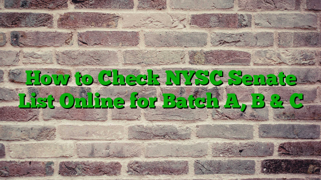 How to Check NYSC Senate List Online for Batch A, B & C