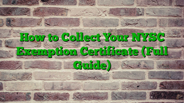 How to Collect Your NYSC Exemption Certificate (Full Guide)