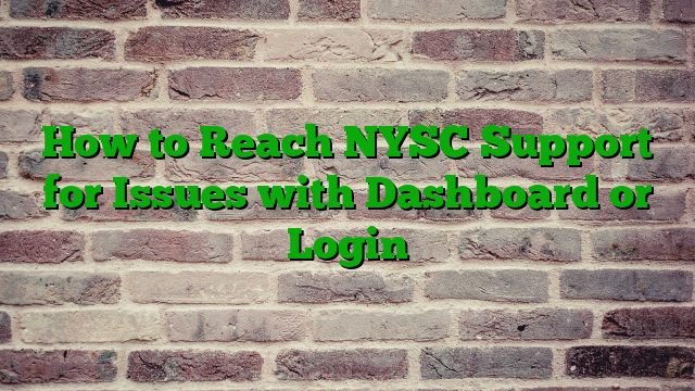How to Reach NYSC Support for Issues with Dashboard or Login