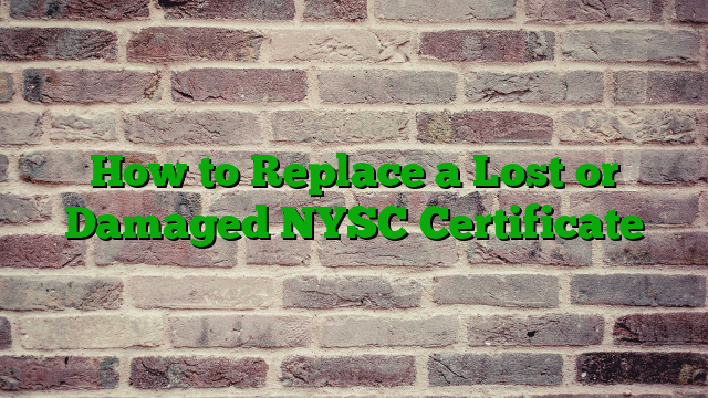How to Replace a Lost or Damaged NYSC Certificate