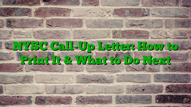 NYSC Call-Up Letter: How to Print It & What to Do Next