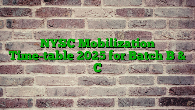 NYSC Mobilization Time-table 2025 for Batch B & C