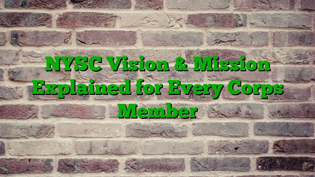 NYSC Vision & Mission Explained for Every Corps Member