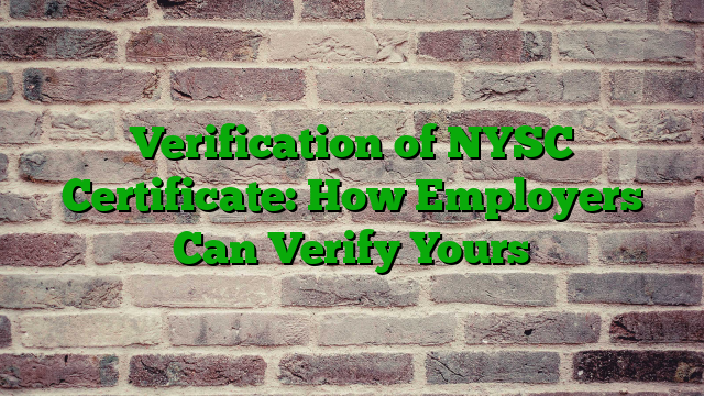 Verification of NYSC Certificate: How Employers Can Verify Yours
