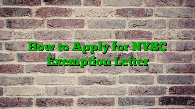 How to Apply for NYSC Exemption Letter