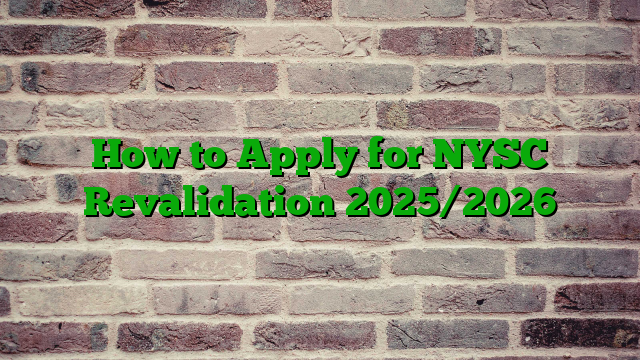 How to Apply for NYSC Revalidation 2025/2026