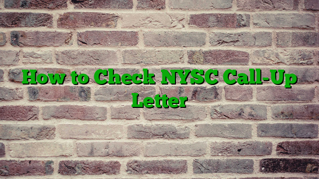 How to Check NYSC Call-Up Letter