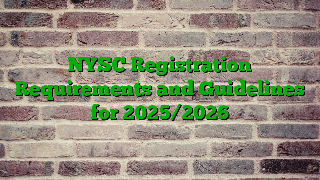 NYSC Registration Requirements and Guidelines for 2025/2026